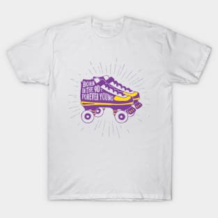 Colorful Roller Skates. Inspirational Text - Born In The 90's Forever Young T-Shirt